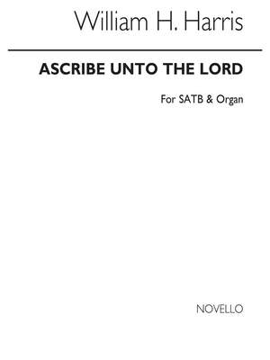 Sir William Henry Harris: Ascribe Unto The Lord