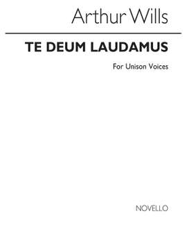 Arthur Wills: Te Deum for Unison Voices
