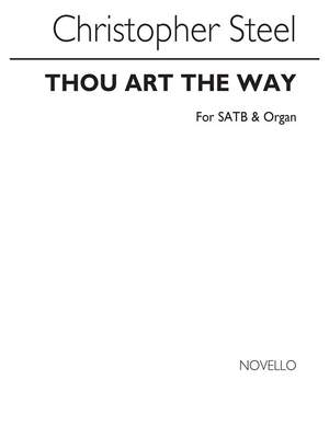 Christopher Steel: Thou Art The Way for SATB Chorus with acc.
