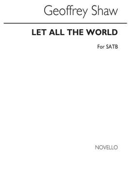 Geoffrey Shaw: Let All The World in every corner sing