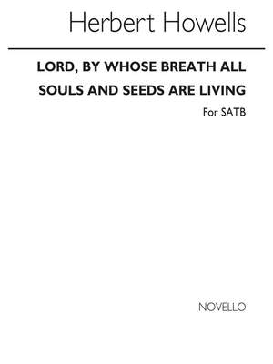 Herbert Howells: Lord By Whose Breath All Souls And Seeds Are Livi
