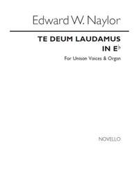 Edward W. Naylor: Te Deum In E Flat for Unison Voices and