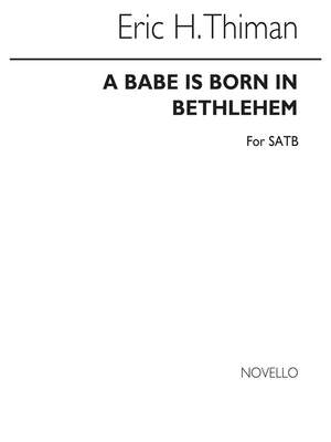 Eric Thiman: A Babe Is Born In Bethlehem for SATB Chorus