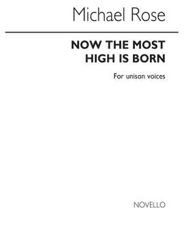 Michael Rose: Now The Most High Is Born for Unison Chorus