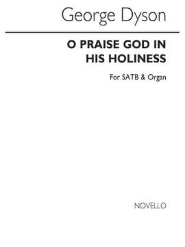 George Dyson: O Praise God