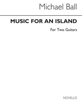 Michael Ball: Music For An Island for Two Guitars