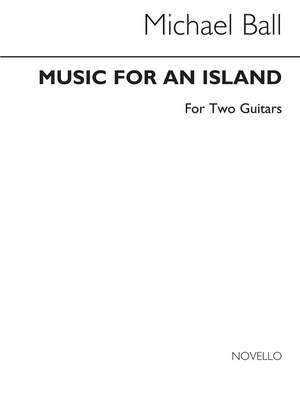 Michael Ball: Music For An Island for Two Guitars