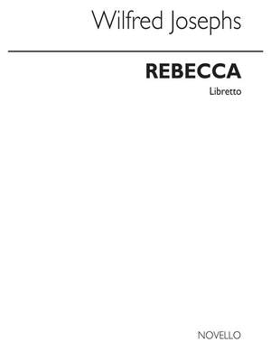 Wilfred Josephs: Rebecca (Libretto)