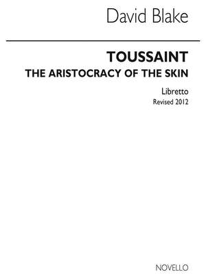 David Blake: Toussaint Aristocracy Of The Skin (Libretto)
