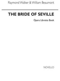 Raymond Walker_William Beaumont: Bride Of Seville (Libretto)