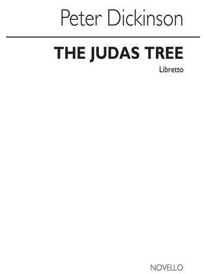 Peter Dickinson: The Judas Tree (Libretto)