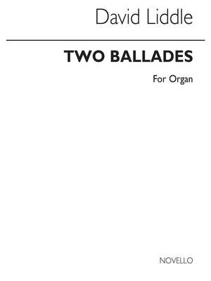 David Liddle: Two Ballades For Organ Op.2