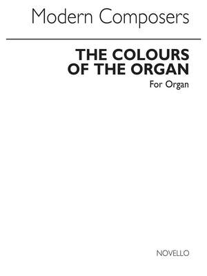 Arthur Wills_Desmond Ratcliffe_Francis Jackson_Heathcote Statham_Leo Sowerby: Colours Of The Organ