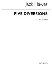 Jack Hawes: Five Diversions For Organ