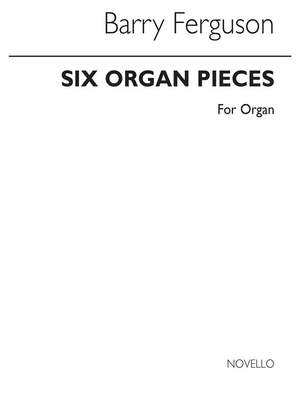 Barry Ferguson: Six Pieces For Organ