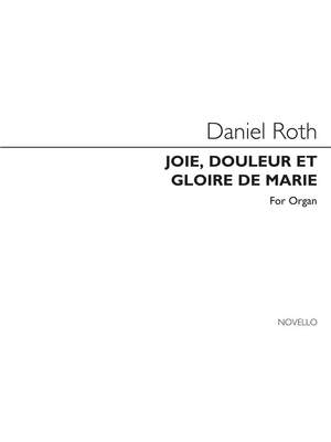 Daniel Roth: Joie Douleur Et Gloire De Marie for Organ