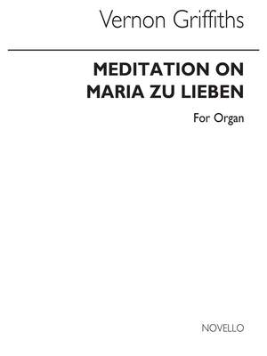 Thomas Vernon Griffiths: Meditation On Maria Zu Lieben for Organ