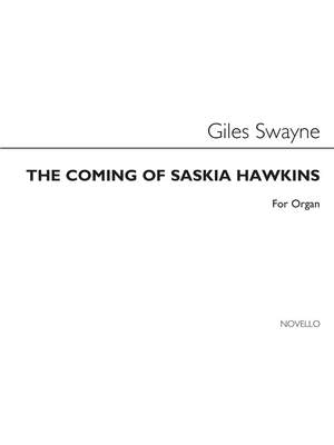 Giles Swayne: The Coming Of Saskia Hawkins for Organ