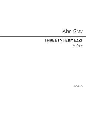 Allan Gray: Three Intermezzi - Organ