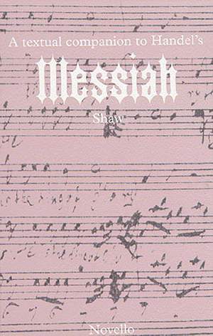 Georg Friedrich Händel: A Textual Companion To Handel's Messiah