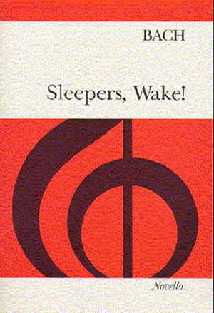 Johann Sebastian Bach: Sleepers Wake!