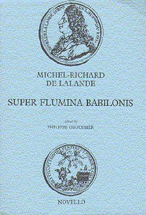Michel-Richard Delalande: Super Flumina Babilonis