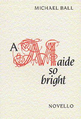 Michael Ball: A Maide So Bright