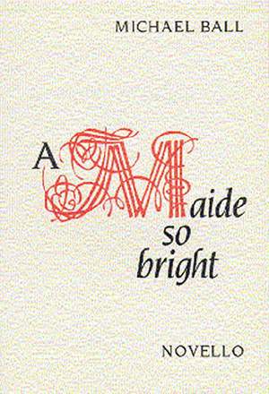 Michael Ball: A Maide So Bright