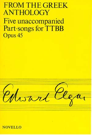 Elgar: Five Unaccompanied Part-songs For TTBB Op.45 From The Greek Anthology