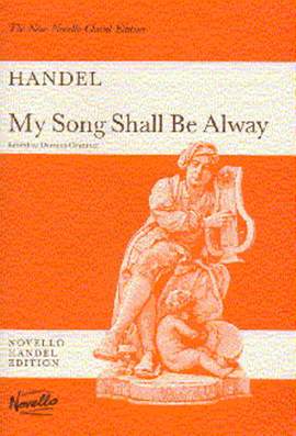 Georg Friedrich Händel: My Song Shall Be Alway
