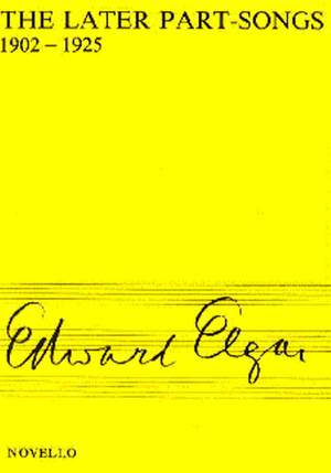 Edward Elgar: The Later Part-Songs 1902-1925