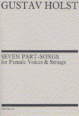 Gustav Holst: Seven Part-Songs For Female Voices And Strings