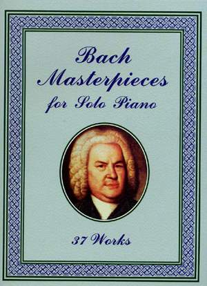 Johann Sebastian Bach: Masterpieces for Solo Piano
