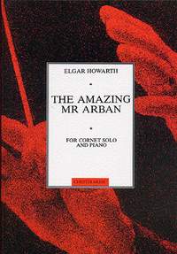 Elgar Howarth: The Amazing Mr Arban for Cornet and Piano