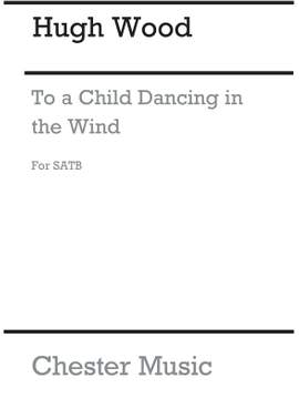 Hugh Wood: To A Child Dancing In The Wind