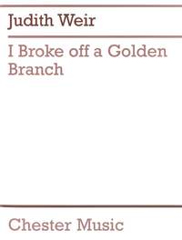 Judith Weir: I Broke Off A Golden Branch