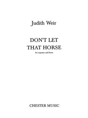 Judith Weir: Don't Let That Horse
