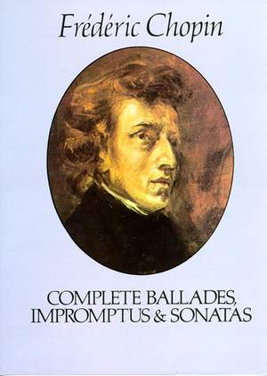 Complete Ballades Impromptus And Sonatas