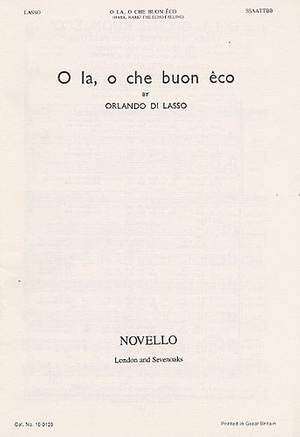 Orlando di Lasso: O La O Che Buon Eco (Hark Hark The Echo Falling)