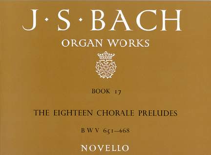 Johann Sebastian Bach: Organ Works Book 17: The Eighteen Chorale Preludes