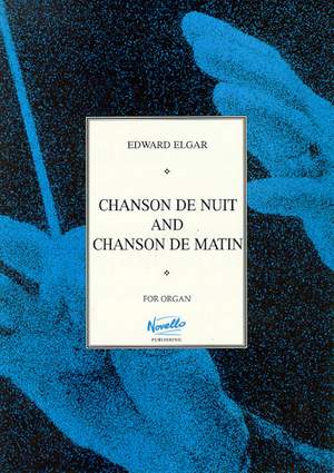 Edward Elgar: Chanson De Nuit And Chanson De Matin