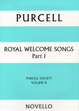 Henry Purcell: Purcell Society Volume 15 Royal Welcome Songs Pt 1