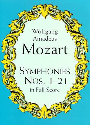 Wolfgang Amadeus Mozart: Symphonies Nos. 1-21 In Full Score