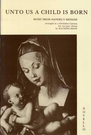 Georg Friedrich Händel: Unto Us A Child Is Born