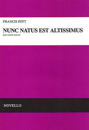 Francis Pott: Nunc Natus Est Altissimus
