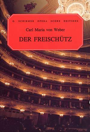 Carl Maria von Weber: Der Freischutz