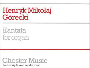 Henryk Mikolaj Górecki: Kantata For Organ