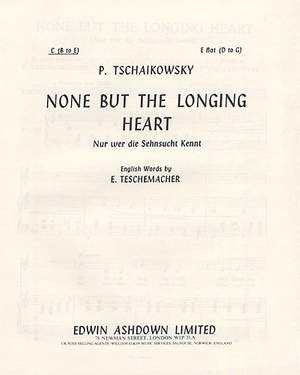 Pyotr Ilyich Tchaikovsky: None But The Longing Heart