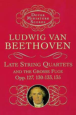Ludwig van Beethoven: Late String Quartets And Grosse Fuge