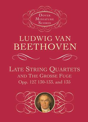 Ludwig van Beethoven: Late String Quartets And Grosse Fuge